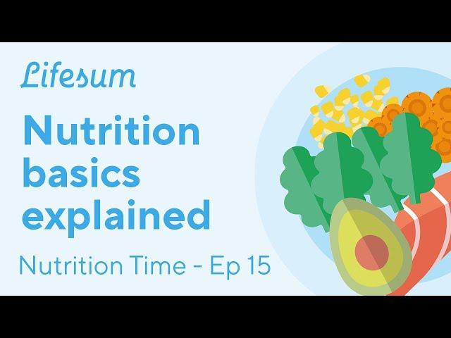 Nutrition basics for healthy eating | Nutrition Time - EP15 | Lifesum