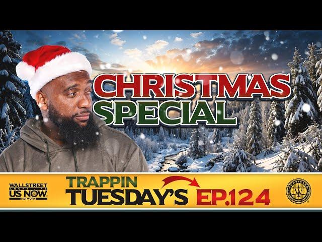 THE CHRISTMAS SPECIAL | Wallstreet Trapper (Episode 124) Trappin Tuesday's