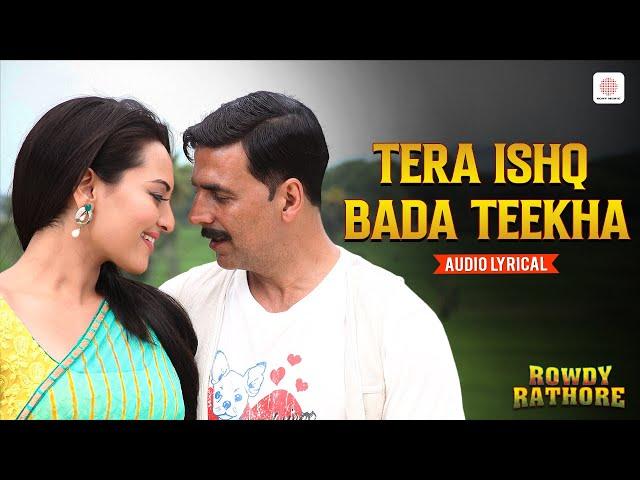 Tera Ishq Bada Teekha - Audio Lyrical | Rowdy Rathore| Akshay, Sonakshi | Javed Ali, Shreya Ghoshal