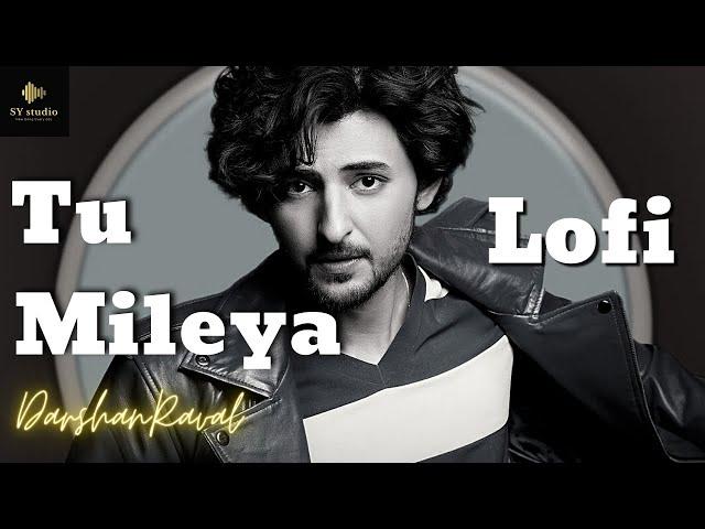 Tu Mileya ( LoFi Remix ) | SY STUDIO | Darshan Raval | Lyrics Video #systudio