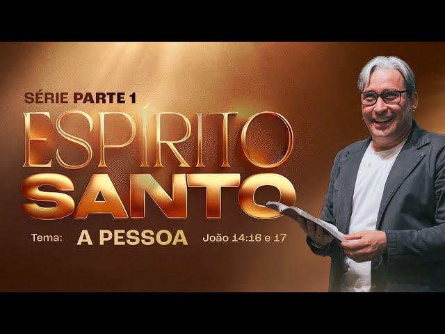 SÉRIE ESPÍRITO SANTO - PARTE 1  |  A PESSOA - PR. MAC ANDERSON