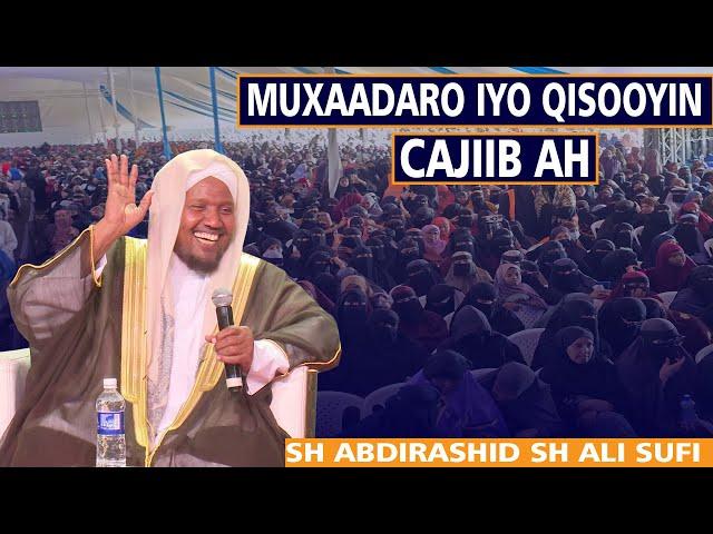 Muxaadaro Iyo Qisooyin Cajiib ah ||  Sh Abdirashid Sh Ali Sufi