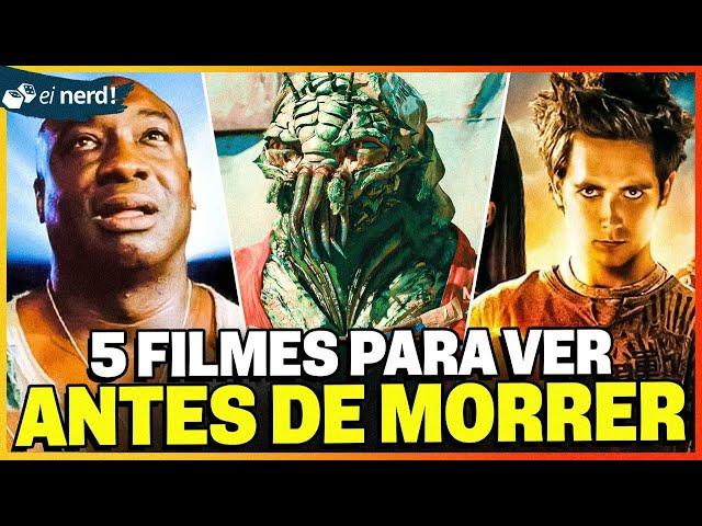 5 FILMES PRA ASSISTIR ANTES DE MORRER (E 5 PRA MORRER ANTES DE ASSISTIR)