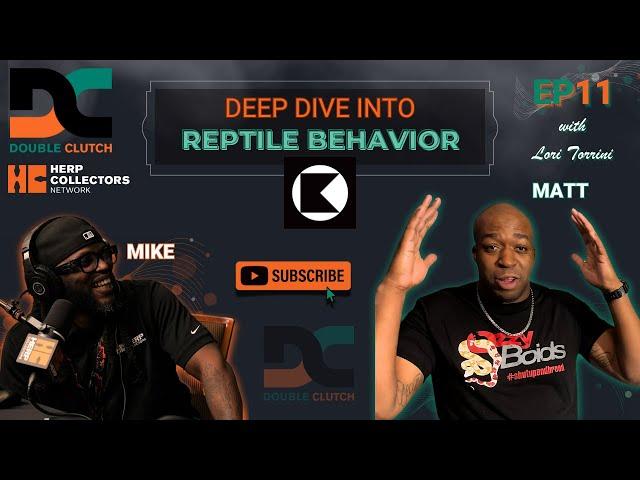 Double Clutch Episode 11 - Deep Dive Into Reptile Behavior