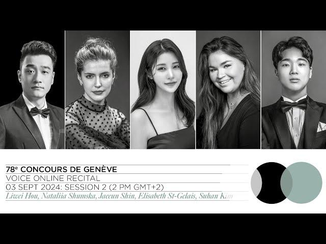 78th Concours de Genève: Voice Online Recital - Session 2 (Hou, Shumska, Shin, St-Gelais, S. Kim)