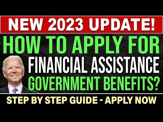 How To Apply For Financial Assistance in 2023? | GOVERNMENT BENEFITS (Step By Step Guide)