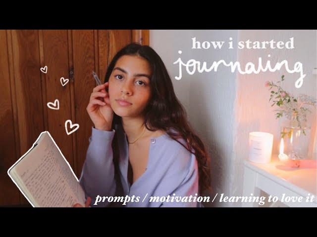 how i started journaling | prompts, motivation & learning to love it