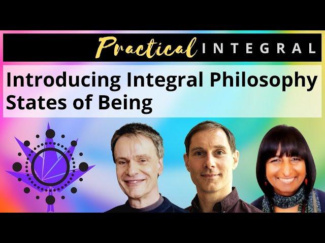 "States of Being": Introduction to Integral Theory/Integral Philosophy