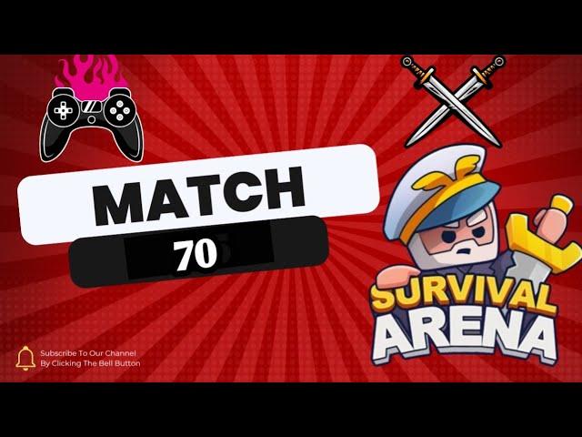 Survival Arena Game. You should play it once! Match- 70