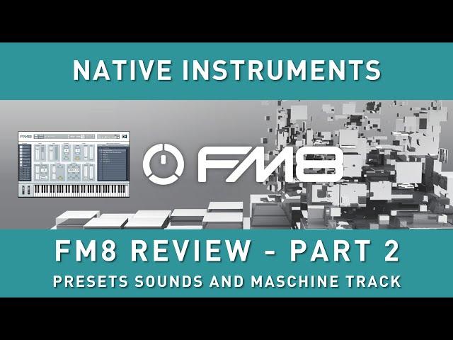 NATIVE INSTRUMENTS - FM8 Preset Demo + Live Mix