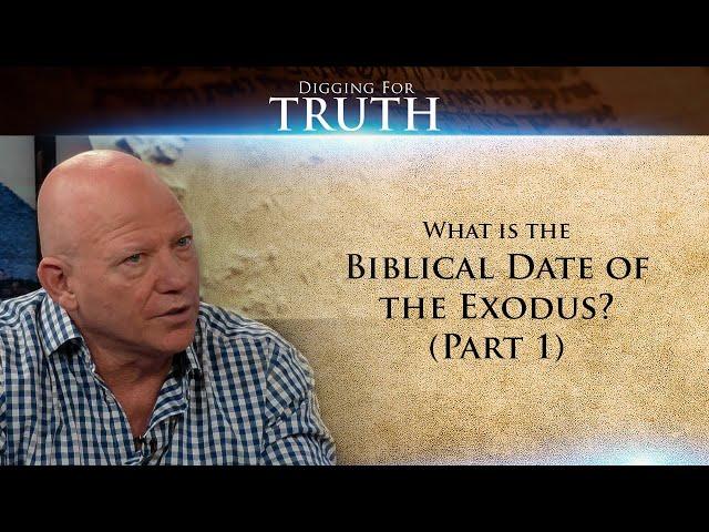 What is the Biblical Date of the Exodus? (Part One): Digging for Truth-Episode 41