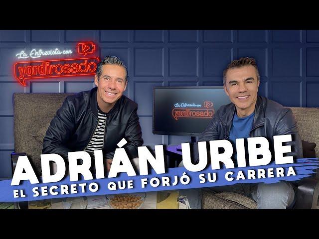 ADRIÁN URIBE, el SECRETO que forjó su CARRERA | La entrevista con Yordi Rosado