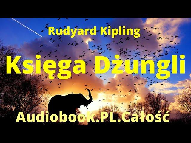 Księga Dżungli. Audiobook. PL. Całość. Rudyard Kipling. Czyta Jan Peszek.