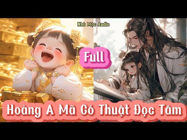 Full Audio - HOÀNG A MÃ CÓ THUẬT ĐỌC TÂM - Nhà Mộc Audio