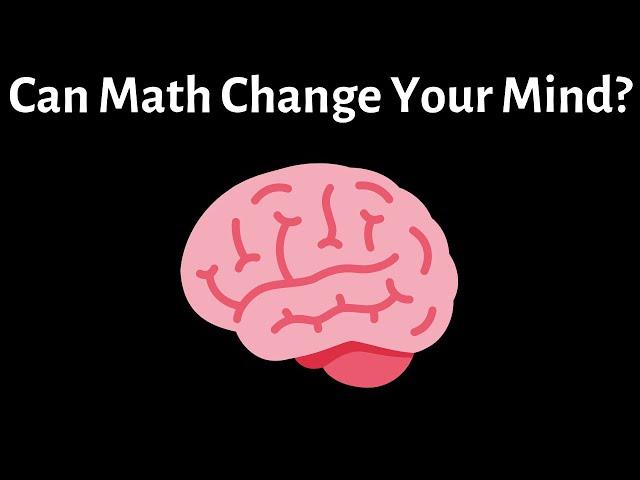 Can Math Change Your Mind?