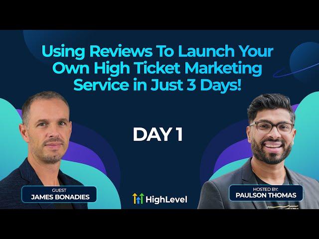 James Bonadies - Using Reviews To Launch Your Own High-Ticket Marketing Service - Day 1