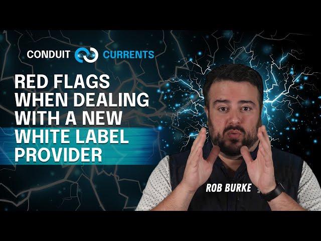 Red Flags When Dealing With A New White Label Provider | Conduit Currents