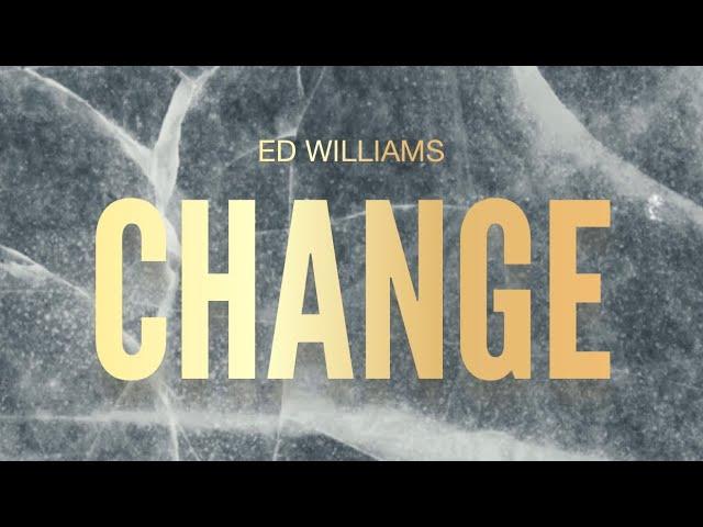 Ed Williams - Change (Official Lyric Video)