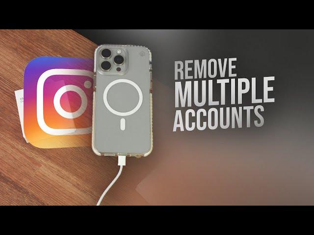 How to Remove Multiple Accounts from Your Instagram Page (tutorial)