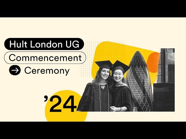 Hult London Undergraduate Commencement Ceremony: Class of 2024