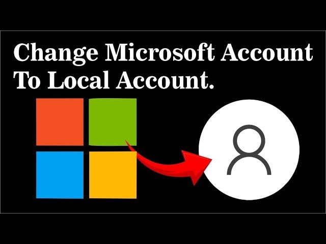 How To Change Microsoft Account to Local Account