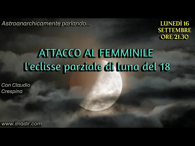 ATTACCO AL FEMMINILE - L'eclisse parziale di luna del 18