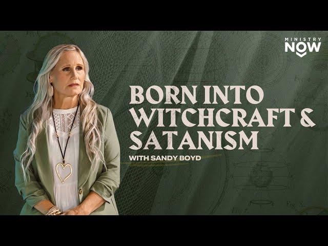 Born Into Witchcraft & Satanism: Dedicated to Satan By Her Dad, Here’s How Sandy Boyd Escaped