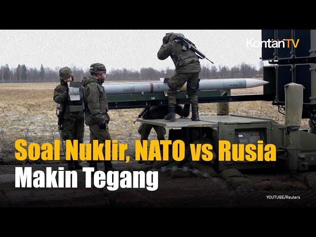 NATO dan Rusia Bersitegang Soal Senjata Nuklir | KONTAN News