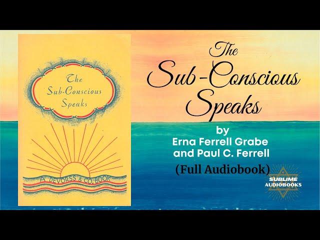 The Subconscious Speaks by Erna Ferrell Grabe and Paul C. Ferrell (FULL Audiobook)