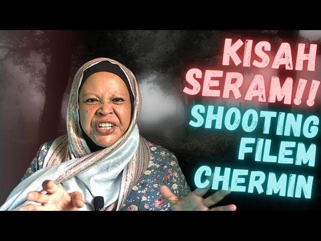 Kisah Seram!! : Shooting Filem Chermin