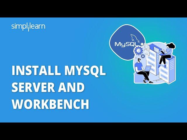 MySQL Workbench Installation on Windows 10 | Install MySQL Server and Workbench | Simplilearn