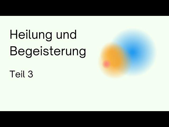 Heilung und Begeisterung (Teil 3) | Anthroposophie | Rudolf Steiner | Spiritualität | Geistige Welt