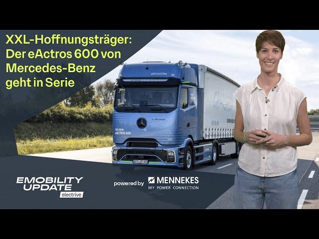 Mercedes-Benz bringt E-Truck eActros 600 in Serienproduktion - eMobility Update