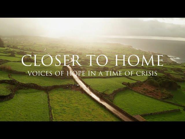 Closer to Home - Voices of Hope in a Time of Crisis