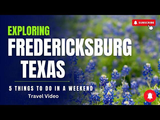 5 Amazing Things to do in Fredericksburg, Texas in a weekend - travel video