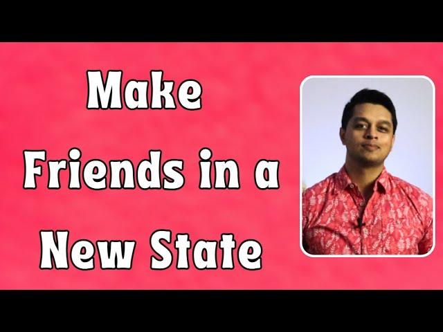 How to Make Friends Fast After Moving to a New State!