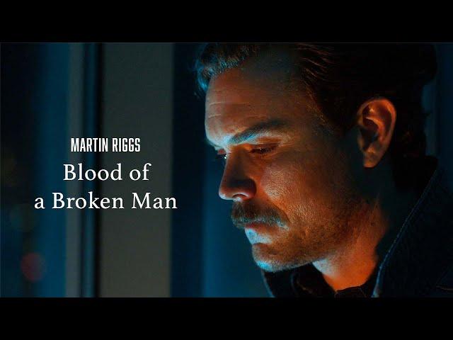 Martin Riggs | Blood Of A Broken Man