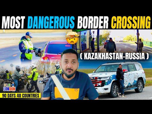 3Hr Of Serious Interrogation At Kazakhstan-Russia Border (Ep : 43)| India To London Road Trip