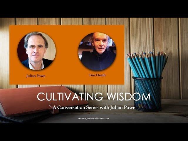 Cultivating Wisdom: Tim Health and Julian Powe