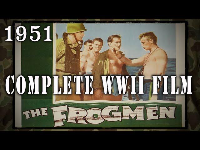 "The Frogmen" (1951) - Complete WW2 U.S. Navy Action Movie