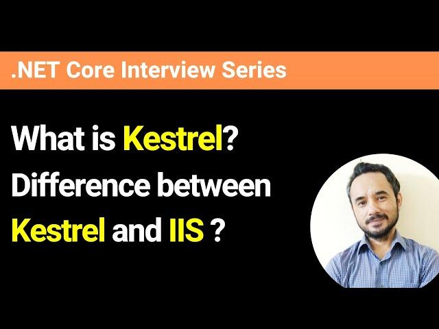 What is Kestrel ? What is the difference between Kestrel and IIS ?