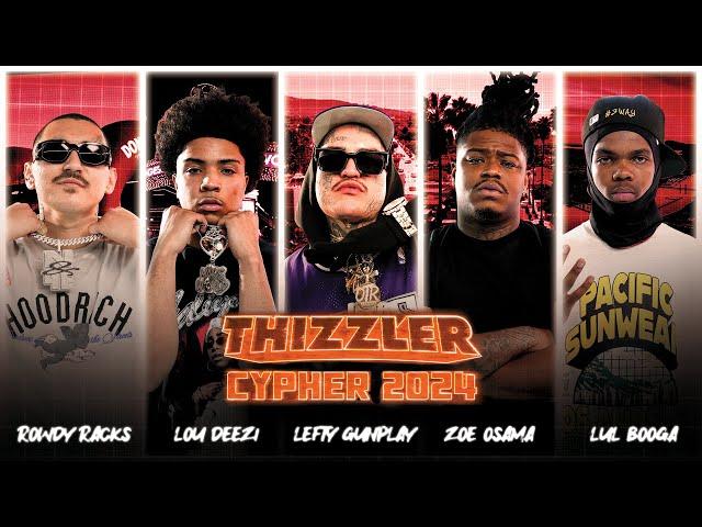 Lefty Gunplay, Zoe Osama, Lou Deezi, Rowdy Racks & Lul Booga || Thizzler Cypher 2024