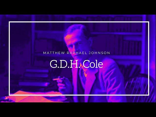 George Douglas Howard Cole & Guild Socialism - Matthew Raphael Johnson