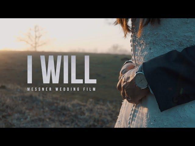 I WILL | Messner Wedding Film (Sony a6300 & a7sii)