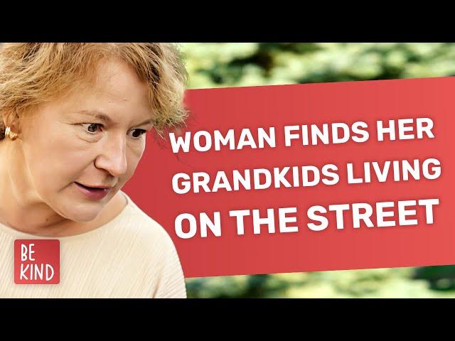 Woman Finds Her Grandkids Living On The Street | @BeKind.official