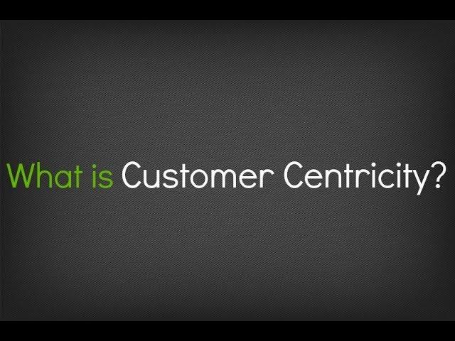 What is Customer Centricity?