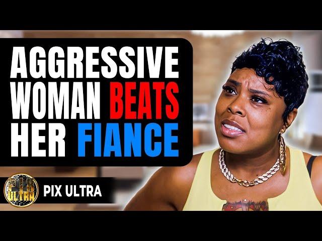 Aggressive Woman Beats Her Fiance | Pix Ultra