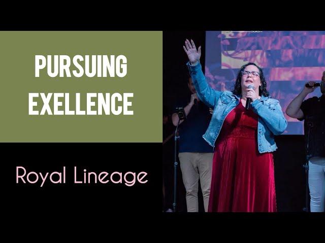 Pursuing Excellence -Pf. Sidmarie Fultonberg | Royal Lineage Message