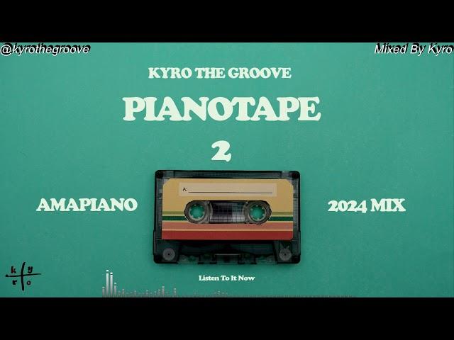 Pianotape 2 May 2024 Amapiano Mix Mixed By Kyro The Groove