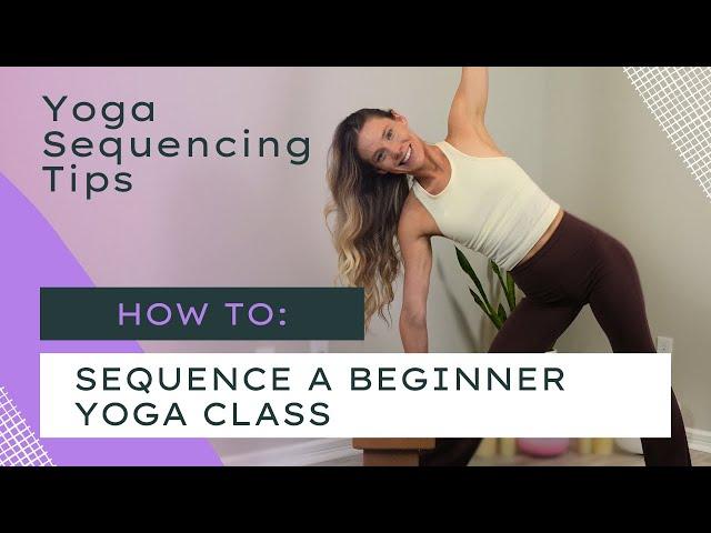 Yoga Class Plan Example - Beginner Yoga | Yoga Sequencing Tips